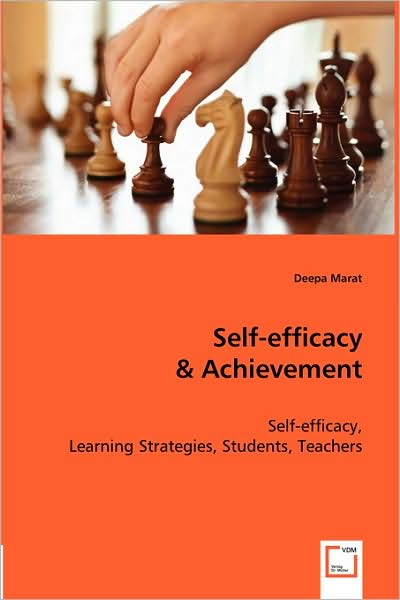 Cover for Deepa Marat · Self-efficacy &amp; Achievement: Self-efficacy, Learning Strategies, Students, Teachers (Paperback Book) (2008)