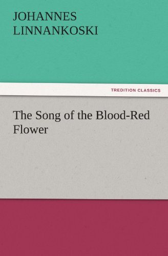 Cover for Johannes Linnankoski · The Song of the Blood-red Flower (Tredition Classics) (Paperback Bog) (2011)