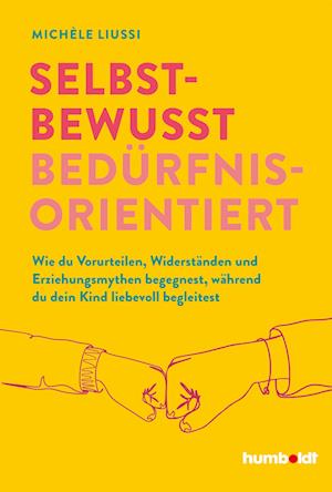 Selbstbewusst bedürfnisorientiert! - Michèle Liussi - Books - humboldt - 9783842617476 - September 26, 2024