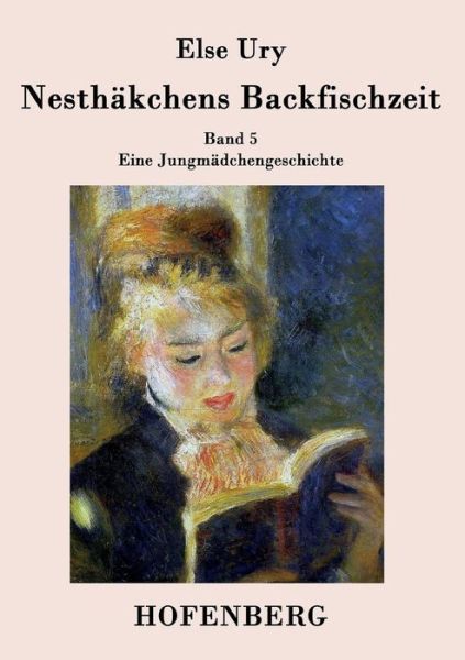 Nesthakchens Backfischzeit - Else Ury - Books - Hofenberg - 9783843029476 - February 19, 2015