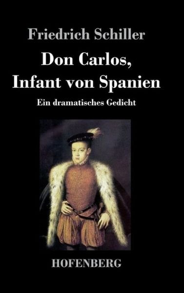 Cover for Friedrich Schiller · Don Carlos, Infant Von Spanien (Inbunden Bok) (2016)