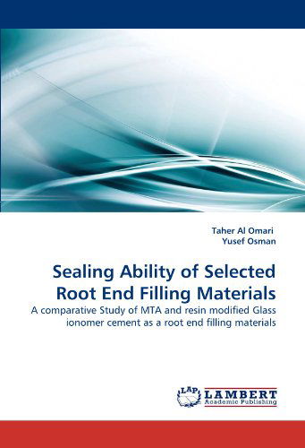 Cover for Yusef Osman · Sealing Ability of Selected Root End Filling Materials: a Comparative Study of Mta and  Resin Modified Glass Ionomer Cement As a Root End Filling Materials (Paperback Book) (2010)