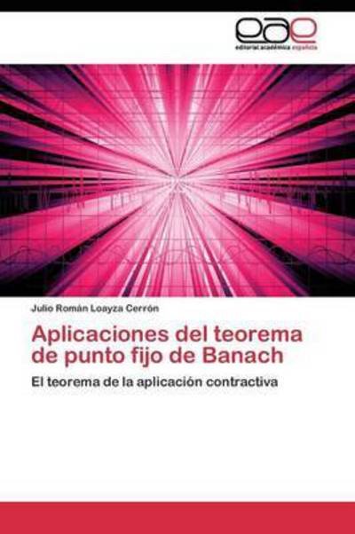 Cover for Loayza Cerron Julio Roman · Aplicaciones Del Teorema De Punto Fijo De Banach (Taschenbuch) (2011)
