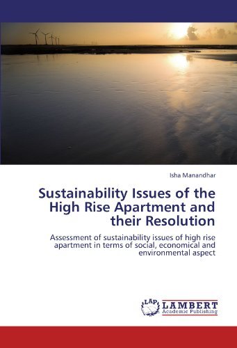 Cover for Isha Manandhar · Sustainability Issues of the High Rise Apartment and Their Resolution: Assessment of Sustainability Issues of High Rise Apartment in Terms of Social, Economical and Environmental Aspect (Paperback Bog) (2011)
