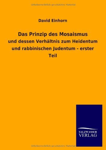 Das Prinzip Des Mosaismus - David Einhorn - Livros - Salzwasser-Verlag GmbH - 9783846044476 - 8 de agosto de 2013