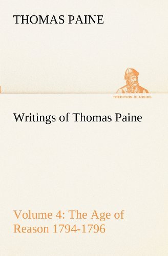 Cover for Thomas Paine · Writings of Thomas Paine  -  Volume 4 (1794-1796): the Age of Reason (Tredition Classics) (Paperback Book) (2012)