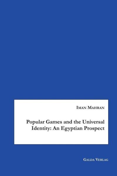 Cover for Iman Mahran · Popular Games and the Universal Identity: An Egyptian Prospect (Paperback Book) (2018)