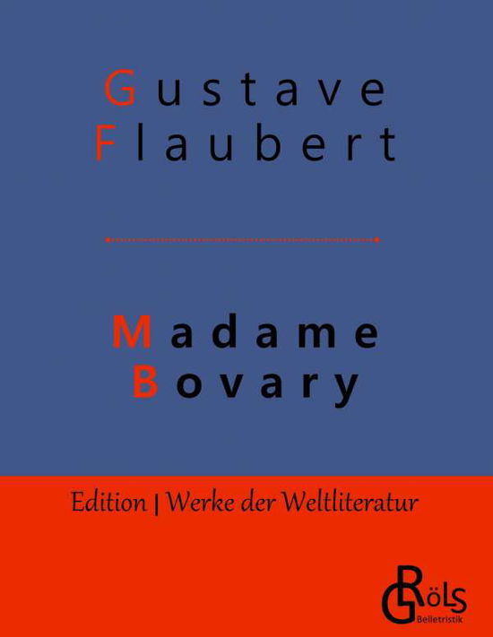 Madame Bovary: Sitten in der Provinz - Gustave Flaubert - Kirjat - Grols Verlag - 9783966371476 - keskiviikko 15. toukokuuta 2019