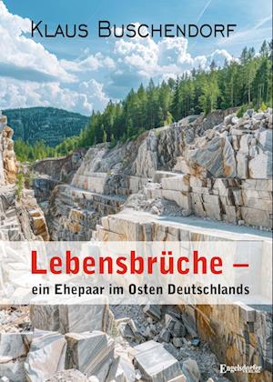 Cover for Klaus Buschendorf · Lebensbrüche – ein Ehepaar im Osten Deutschlands (Book) (2024)