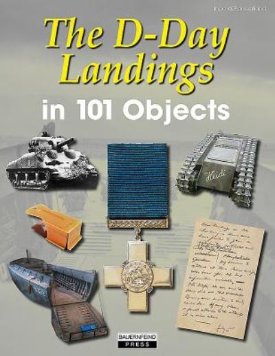 Cover for Ingo Bauernfeind · The D-Day Landings in 101 Objects - 101 Objects Series (Hardcover Book) (2023)