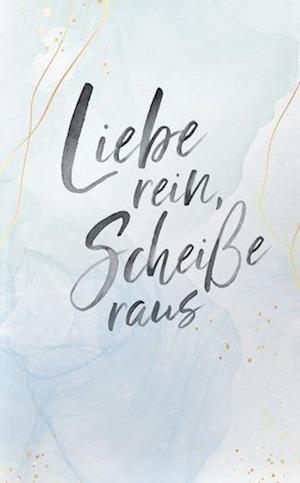 Cover for Anja Jahnke · Liebe rein, Scheiße raus 2 (Book) (2023)