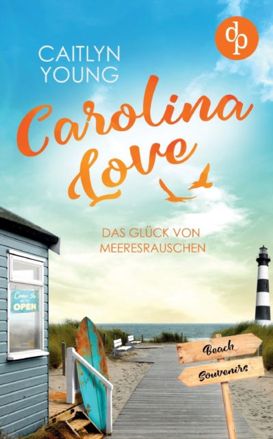 Cover for Caitlyn Young · Carolina Love : Das Gluck von Meeresrauschen (Paperback Book) (2022)