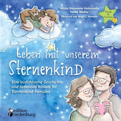 Cover for Nicole Baumann-Kolonovics · Leben mit unserem Sternenkind - Eine einfuhlsame Geschichte und liebevolle Rituale fur Sternenkind-Familien (Paperback Book) (2020)