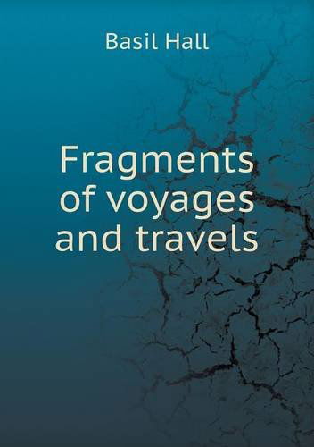 Cover for Basil Hall · Fragments of Voyages and Travels (Paperback Book) (2013)