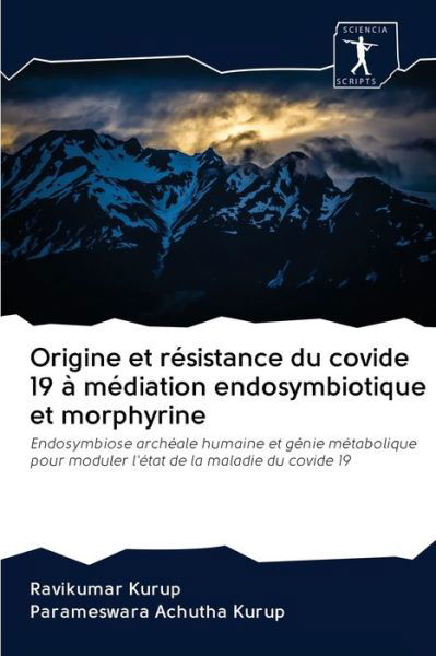 Cover for Ravikumar Kurup · Origine et resistance du covide 19 a mediation endosymbiotique et morphyrine (Paperback Book) (2020)