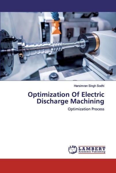 Optimization Of Electric Discharg - Sodhi - Books -  - 9786202524476 - April 15, 2020