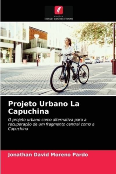 Cover for Jonathan David Moreno Pardo · Projeto Urbano La Capuchina (Paperback Book) (2021)