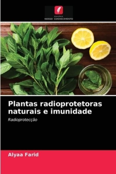 Cover for Alyaa Farid · Plantas radioprotetoras naturais e imunidade (Pocketbok) (2021)