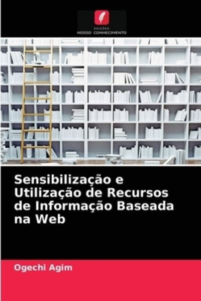 Cover for Ogechi Agim · Sensibilizacao e Utilizacao de Recursos de Informacao Baseada na Web (Pocketbok) (2021)