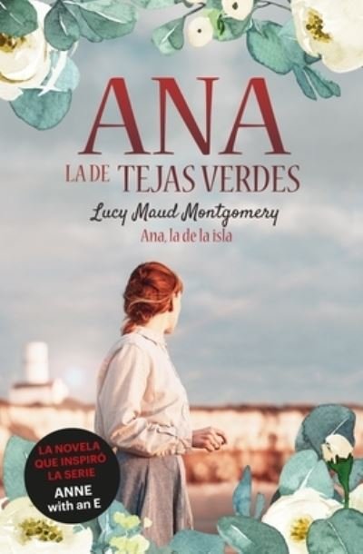 Cover for Lucy Maud Montgomery · Ana, la de Tejas Verdes 3. Ana, la de la Isla (Paperback Book) (2022)