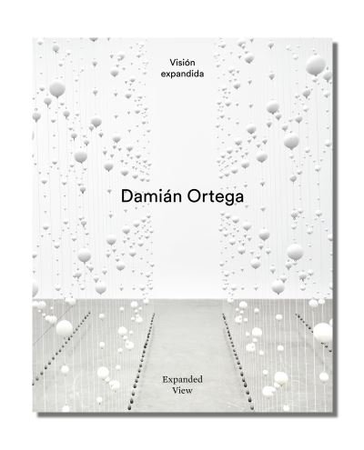 Damian Ortega · Expanded View (Hardcover bog) (2022)