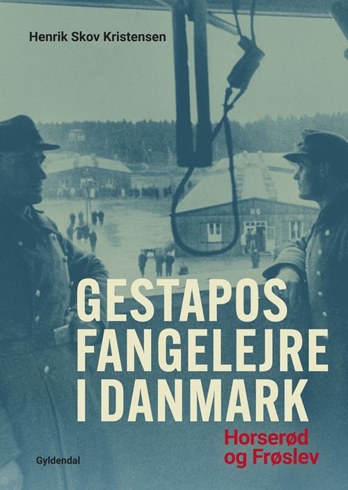Cover for Henrik Skov Kristensen · Gestapos fangelejre i Danmark (Gebundesens Buch) [1. Ausgabe] (2021)
