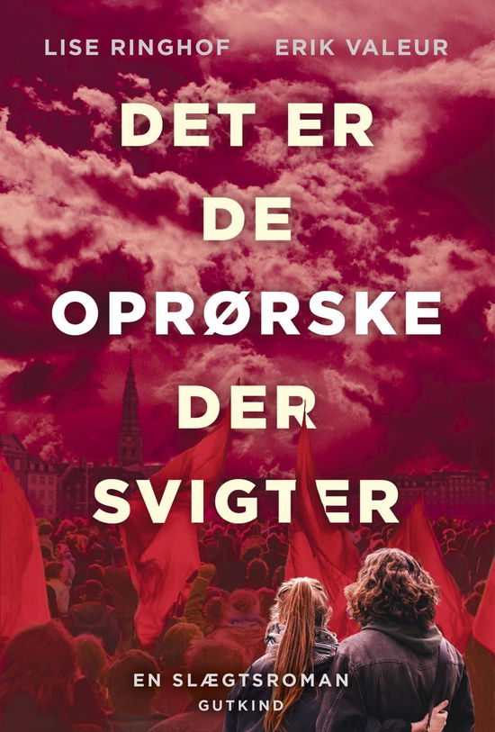 Cover for Lise Ringhof &amp; Erik Valeur · Familien Brinch: Det er de oprørske der svigter (Indbundet Bog) [1. udgave] (2021)