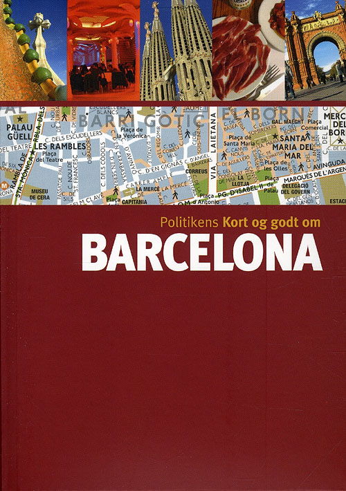 Cover for Carole Saturno m.fl. · Politikens kort og godt om¤Politikens rejsebøger: Politikens Kort og godt om Barcelona (Sewn Spine Book) [4e édition] (2011)