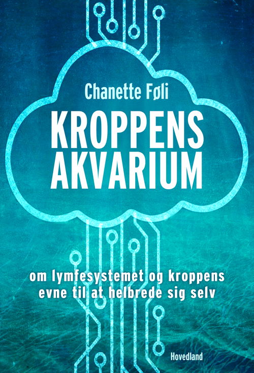 Cover for Channette Føli · Kroppens akvarium (Sewn Spine Book) [1st edition] (2018)