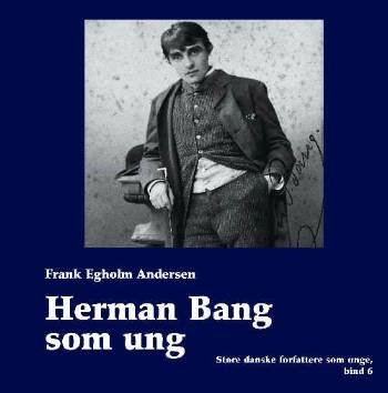 Cover for Frank Egholm Andersen · Store danske forfattere som unge., Bind 6: Herman Bang som ung (Bound Book) [1er édition] [Indbundet] (2006)