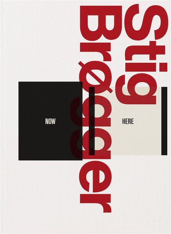 Cover for Birgitte Anderberg (ed.), Mikkel Bogh, Anne Ring Petersen, Tania Ørum, Charlotte Præstegaard · Stig Brøgger – Now Here (eng.udg.) (Sewn Spine Book) [1th edição] (2019)
