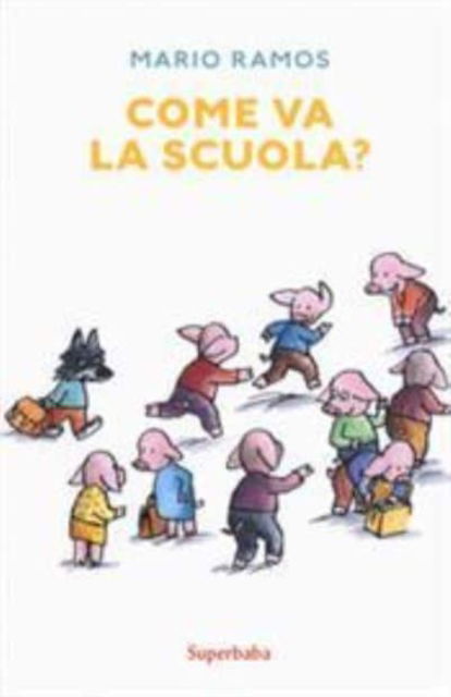 Come Va La Scuola? Ediz. A Colori - Mario Ramos - Libros - Babalibri - 9788883624476 - 8 de abril de 2019