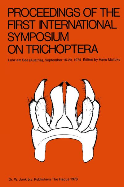 H Malicky · Proceedings of the First International Symposium on Trichoptera: Lunz am See (Austria), September 16-20, 1974 (Paperback Book) [Softcover reprint of the original 1st ed. 1976 edition] (1976)