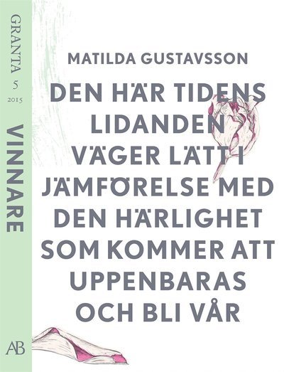 Granta - e-singel: Den här tidens lidande... En e-singel ur Granta 5 - Matilda Gustavsson - Bücher - Albert Bonniers Förlag - 9789100155476 - 28. April 2015