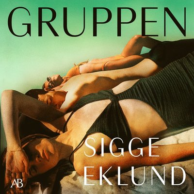 Gruppen - Sigge Eklund - Audio Book - Albert Bonniers Förlag - 9789100803476 - November 23, 2023