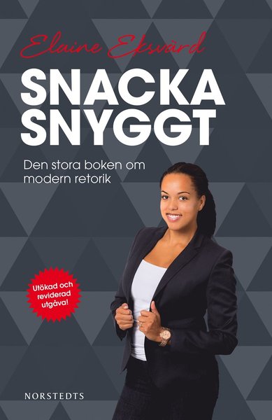 Cover for Elaine Eksvärd · Snacka snyggt : den stora boken om modern retorik (Bound Book) (2014)