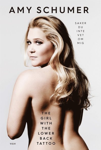 Cover for Amy Schumer · The girl with the lower back tattoo  : saker du inte vet om mig (ePUB) (2016)