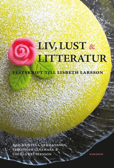Hermansson Kristina (red.) · Liv, lust och litteratur : festskrift till Lisbeth Larsson (Sewn Spine Book) (2014)