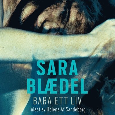 Cover for Sara Blaedel · Louise Rick: Bara ett liv (Audiobook (MP3)) (2019)