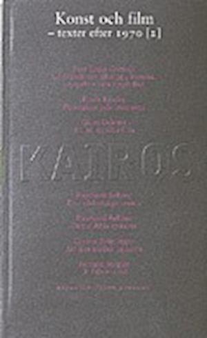 Skriftserien Kairos: Konst och film. D. 2, Texter efter 1970 : Skriftserien Kairos Nr 9:2 -  - Books - Raster förlag - 9789187215476 - October 1, 2004