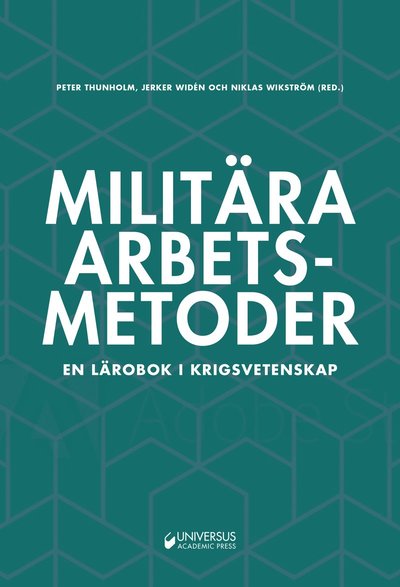 Cover for Peter Thunholm, Jerker Widén, Niklas Wikström, Arne Baudin, Torsten Björkman, Anders Cedergren, Johan Elg, Håkan Gunneriusson, Ulf Högström, Stefan Lundqvist, Anders Palmgren · Militära arbetsmetoder : En lärobok i krigsvetenskap (Hardcover Book) (2018)