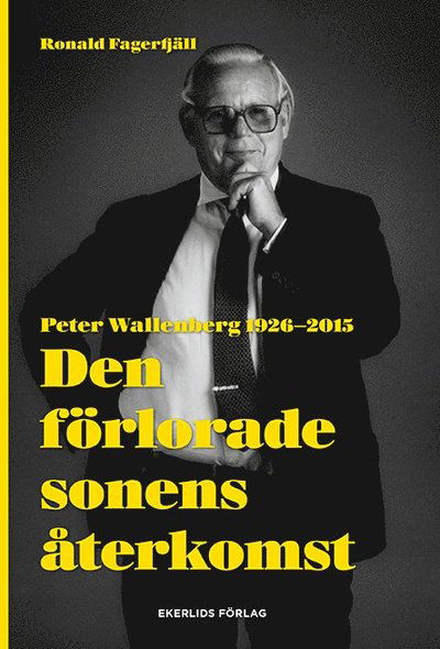 Cover for Ronald Fagerfjäll · Den förlorade sonens återkomst : Peter Wallenberg 1926-2015 (Book) (2017)