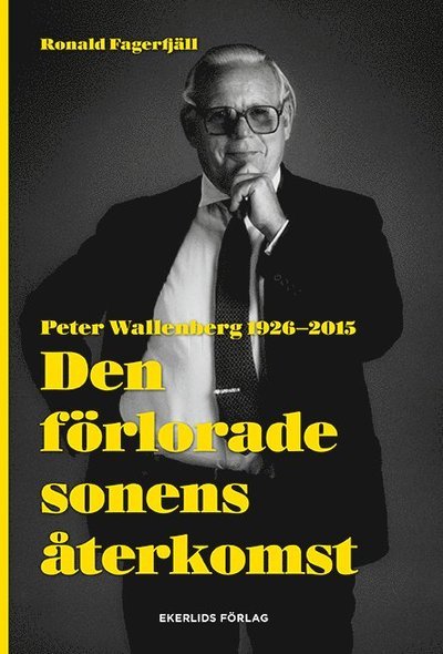 Ronald Fagerfjäll · Den förlorade sonens återkomst : Peter Wallenberg 1926-2015 (Bog) (2017)
