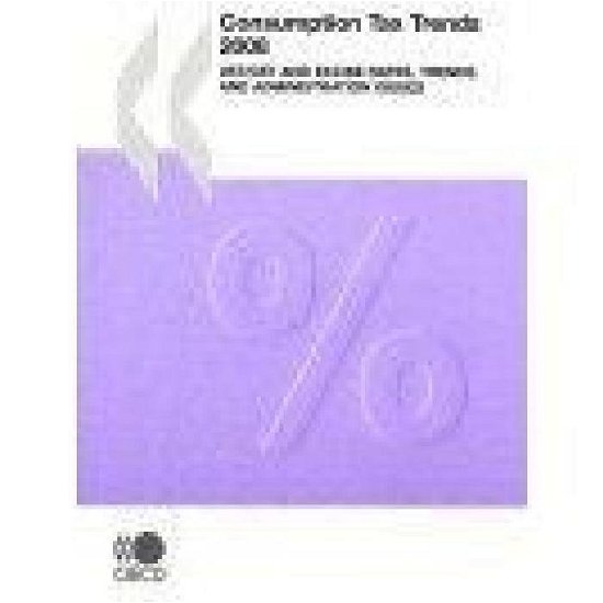 Consumption Tax Trends 2008:  Vat / Gst and Excise Rates, Trends and Administration Issues - Oecd Organisation for Economic Co-operation and Develop - Livres - OECD Publishing - 9789264039476 - 5 décembre 2008