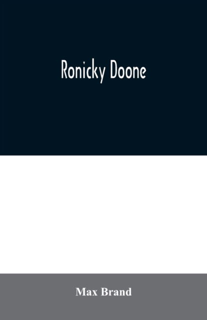 Ronicky Doone - Max Brand - Books - Alpha Edition - 9789354020476 - June 25, 2020