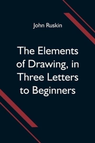 Cover for John Ruskin · The Elements of Drawing, in Three Letters to Beginners (Pocketbok) (2021)