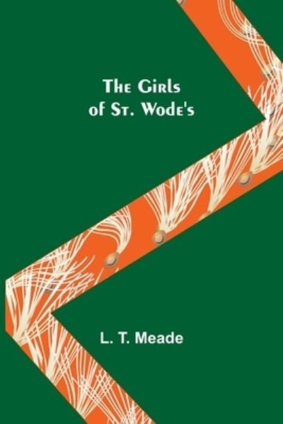 Cover for L T Meade · The Girls of St. Wode's (Pocketbok) (2021)