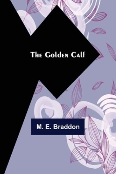 Cover for M. E. Braddon · The Golden Calf (Paperback Book) (2022)