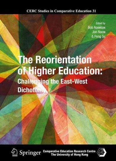 Cover for Bob Adamson · The Reorientation of Higher Education: Challenging the East-West Dichotomy - CERC Studies in Comparative Education (Hardcover Book) [2013 edition] (2012)