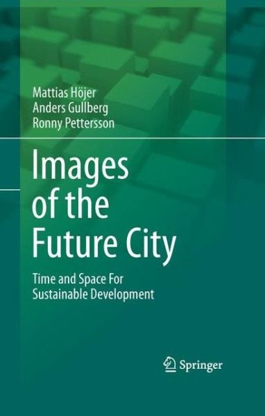 Cover for Mattias Hoejer · Images of the Future City: Time and Space For Sustainable Development (Paperback Book) [2011 edition] (2014)
